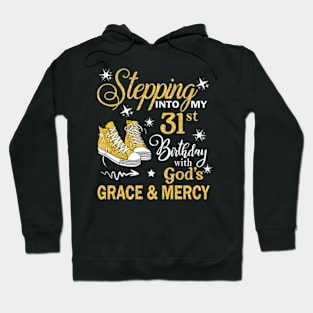 Stepping Into My 31st Birthday With God's Grace & Mercy Bday Hoodie